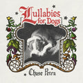 Chase Petra: Lullabies for Dogs - VINYL