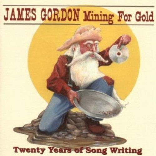 James Gordon: Mining for Gold: Twenty Years of Songwriting { CD }