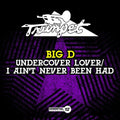 Big D: Undercover Lover / I Ain't Never Been Had { CD }