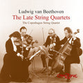 Copenhagen String Quartet: Beethoven: The Late String Quartets { CD }