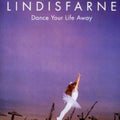 Lindisfarne: Dance Your Life Away { CD }