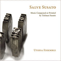 Utopia Ensemble: Salve Susato { CD }