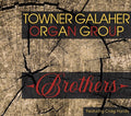 Towner Galaher Organ Group: Brothers - CD