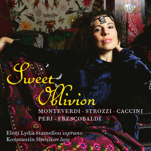 Eleni Lydia Stamellou: Monteverdi, Strozzi, Caccini, Peri &  Frescobaldi: Sweet Oblivion { CD }