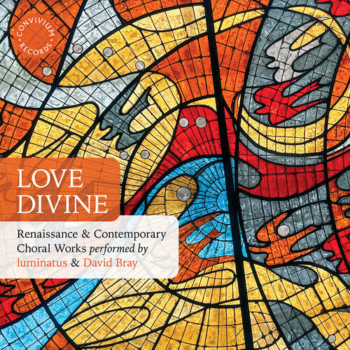 luminatus: Love Divine - Renaissance & Contemporary Choral Works { CD }