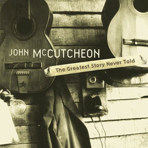 John McCutcheon: Greatest Story Never Told { CD }