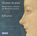 InTactvs: Ch’amor mi prese { CD }