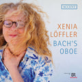 Xenia Loffler: Bach's Oboe { CD }