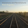Matt Rogalsky: Visitations And Revisitations - COMPACT DISCS