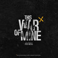 Piotr Musial: This War Of Mine (Original Soundtrack) - VINYL
