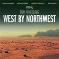 Tom Wakeling: West By Northwest - CD