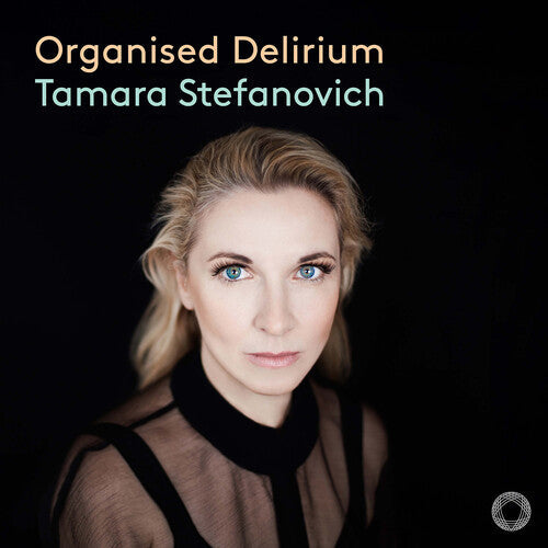 Tamara Stefanovich: Organised Delirium { CD }