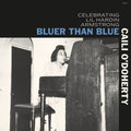 Caili O'Doherty: Bluer Than Blue: Celebrating Lil Hardin Armstrong - CD