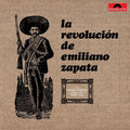 La Revolución De Emiliano Zapata - La Revolución De Emiliano Zapata - LP [ Record ]