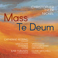 Vancouver Chamber Choir: Christopher Tyler Nickel: Mass; Te Deum { CD }