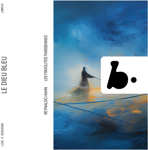 Hahn: Reynaldo Hahn: Le Dieu Bleu { CD }