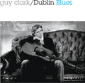 Guy Clark: Dublin Blues - 30th Anniversary Edition { CD }