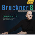 Gerd Schaller: Bruckner 8 for organ { CD }
