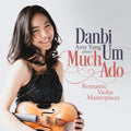Danbi Um: Much Ado - Romantic Violin Masterpieces { CD }