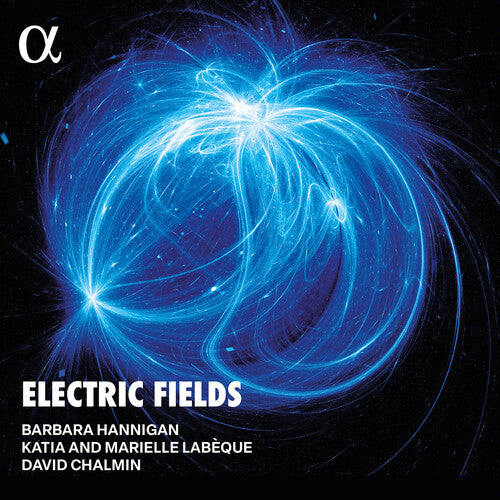 Barbara Hannigan: Electric Fields { CD }