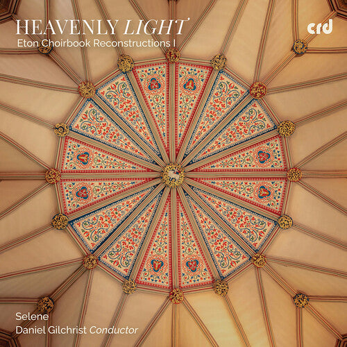 Selene: Heavenly Light - Eton Choirbook Reconstructions I { CD }