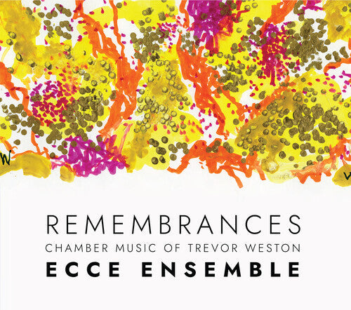 Ecce Ensemble: Remembrances — Chamber Music of Trevor Weston { CD }