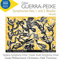 Goiana Symphony Choir: Guerra-Peixe: Symphonies Nos. 1 & 2, "Brasilia" & Nonet { CD }