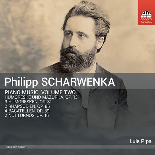 Luis Pipa: Philipp Scharwenka: Piano Music, Vol. 2 { CD }
