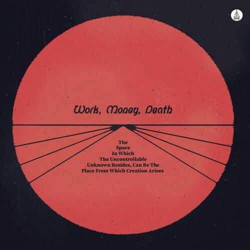 Work Money Death: The Space In Which The Uncontrollable Unknown Resides, Can Be The Place From Which Creation Arises - CD