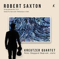 Kreutzer Quartet: Robert Saxton: String Quartets 3 & 4, Sonata for Solo Violin ‘Reflections in Time’ { CD }
