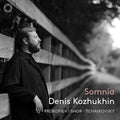 Denis Kozhukhin: Somnia { CD }