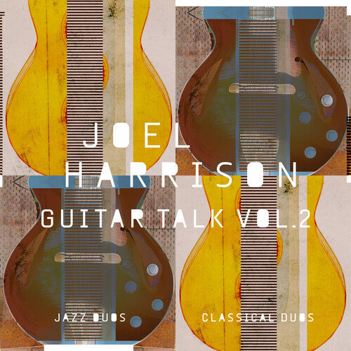 Joel Harrison: Guitar Talk Vol. 2 Classical & Jazz Duos { CD }