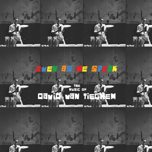 David Van Tieghem: Even as We Speak: The Music of David Van Tieghem - VINYL