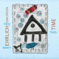 Marty Trio Exaltation Ehrlich: This Time - CD