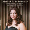 Chelsea Hart Melcher: So Smooth, So Sweet { CD }