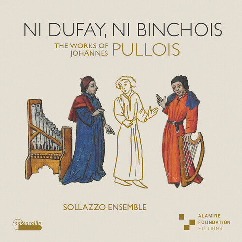 Sollazzo Ensemble: Ni Dufay, ni Binchois { CD }