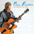 Paul Brown: So Much to Say - CD
