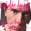 Public Image Ltd. - This is What You Want... This is What You Get - Indie LP [ Record ]