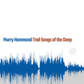 Murry Hammond: Trail Songs Of The Deep [ Vinyl ]