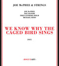 McPhee, Joe & Strings: We Know Why The Caged Bird Sings - CD