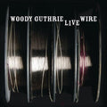 Woody Guthrie: LIVE WIRE { CD }