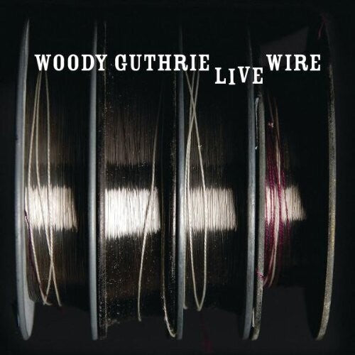 Woody Guthrie: LIVE WIRE { CD }