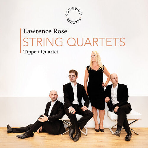 Tippett Quartet: Lawrence Rose: String Quartets { CD }