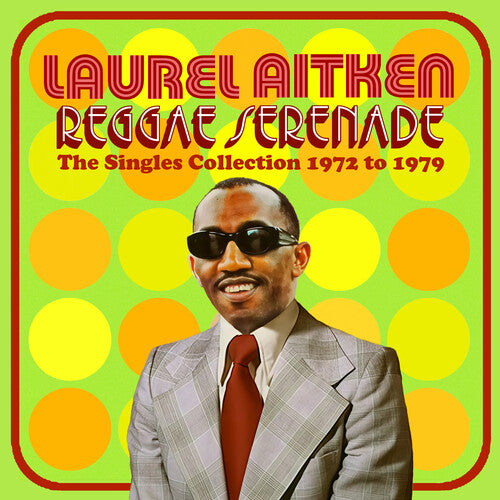 Laurel Aitken: Reggae Serenade: The 70s Singles Collection - CD