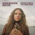 Meredith Moon: From Here to the Sea { CD }