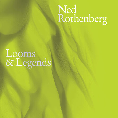Ned Rothenberg: Looms & Legends - CD