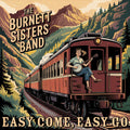 Burnett Sisters Band: Easy Come, Easy Go - COMPACT DISCS