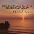 Earls & Whitehead Gospel Singers: Perfect Peace Is Just a Heartbeat Away { CD }