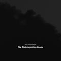William Basinski: The Disintegration Loops (Arcadia Archive Edition) - COMPACT DISCS