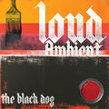 The Black Dog: Loud Ambient [ Vinyl ]